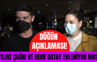 Berk Oktay ve Yıldız Çağrı Atiksoy dan evlilik açıklaması Magazin