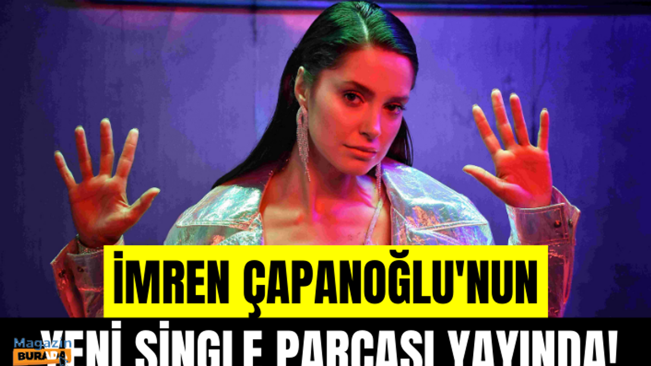 İmren Çapanoğlu'ndan yeni single: Hazmedemem