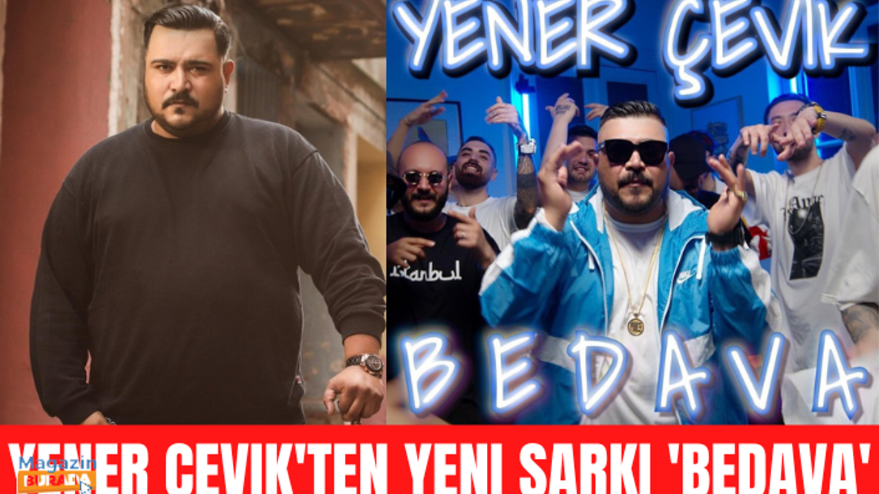 Yener Çevik'ten Yeni Şarkı 'Bedava'