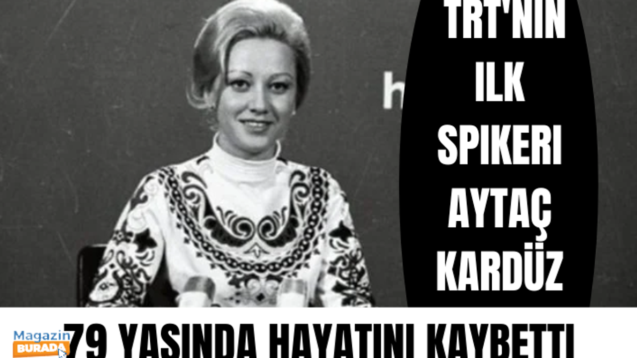TRT'nin ilk spikeri Aytaç Kardüz, 79 yaşında hayatını kaybetti