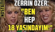 Zerrin Özer'in Doğum Günü Açıklamaları: Ben hep 18 yaşındayım!