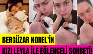 Bergüzar Korel'in kızı Leyla ile sohbet ettiği anlar!