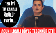 Acun Ilıcalı TV8 ile "En İyi Televizyon Kanalı" ödülünü aldı! İşte Acun Ilıcalı'nın ödül açıklaması!