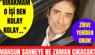 Mahsun Kırmızıgül ilk sahneyi ne zaman alacak? Mahsun Kırmızıgül yapımcılığı bırakacak mı?