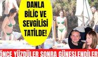 Danla Bilic ve sevgilisi Yusuf Engin Bodrum'da tatilde! Danla Bilic yeşil bikinisiyle hayran bıraktı