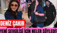 Deniz Çakır yeni sevgilisi hakkında neler söyledi? Deniz Çakır hangi karakterle ekranlara dönüyor?