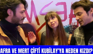 Mert Yazıcıoğlu ve Afra Saraçoğlu Kubilay Aka’ya neden kızdı?