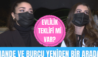 Hande Erçel ve Burcu Özberk yeniden bir arada! | Hande'den olay evlilik teklifi açıklaması!