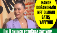 Hande Doğandemir'den NFT açıklaması! Çektiği fotoğrafları nasıl satıyor?