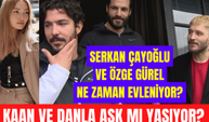 Kaan Yıldırım ve Danla Biliç aşk mı yaşıyor? Serkan Çayoğlu ve Özge Gürel ne zaman evleniyor?