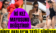 Kuş Uçuşu dizisiyle büyük çıkış yapan Birce Akalay tatilini Bodrum'da sürdürüyor!