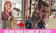 Gülben Ergen eczaneleri teftişte!