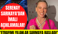 Serenay Sarıkaya'dan imalı açıklamalar: Etrafımı yılanlar sarmaya başladı!