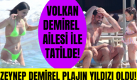 Volkan Demirel-Zeynep Sever Demirel çifti, kızları Yade ve Yeda ile birlikte Bodrum tatilinde!