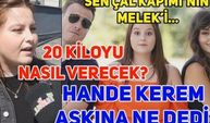 Sen Çal Kapımı dizisinin Melek'i Elçin Afacan, Kerem Bürsin ve Hande Erçel hakkında neler söyledi?