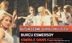 Bütün Çeşme Burcu Esmersoy'u izledi