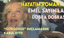 Emel Sayın'la dobra dobra! ''Görgüsüz'' suçlamasını kabul etti.