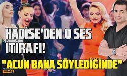 Hadise'den O Ses Türkiye itirafı... "Acun bana söylediğinde..."