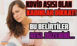 Kovid aşısı olan kadınlar dikkat! Bu belirtiler regl düzenini bozuyor...