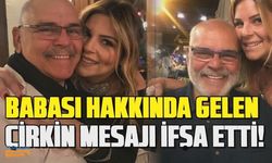 Pelin Öztekin babası Rasim Öztekin hakkında gelen iğrenç mesajı ifşa etti!