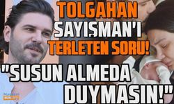 Tolgahan Sayışman o soruyu duyunca ter döktü! "Susun Almeda duymasın"