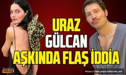 Uraz Kaygılaroğlu ile Gülcan Arslan'ın sürpriz aşkı başlamadan bitti iddiası