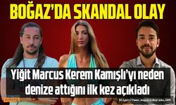 Yiğit Marcus Aral, Kerem Kamışlı'yı neden denize attığını ilk kez açıkladı