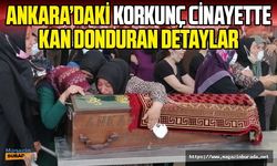 Ankara'daki korkunç cinayette kan donduran detaylar