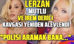 İrem Derici ve Lerzan Mutlu'nun komşu kavgası iyice sertleşti!