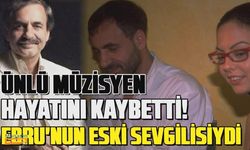 Ünlü müzisyen İlyas Tetik yaşamını yitirdi!