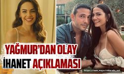 Yağmur Tanrısevsin'den olay ihanet açıklaması