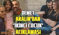 Demet Akalın'dan 'İkinci çocuk' açıklaması!