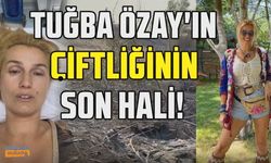 Antalya'daki çiftliği yandığı için felç geçiren Tuğba Özay, çiftliğinin son halini paylaştı!