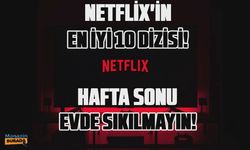 Bu haftasonu evinizde sıkılmayın! İşte Netflix'in en iyi 10 yapımı!