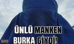 Dünyacı ünlü manken burka giydi!