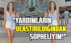 Duygu Güneş: Her 'yardım topluyorum' diyene inanmayın!