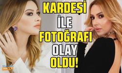 Hadise'den kardeşi Derya Açıkgöz ile çok konuşulacak paylaşım!