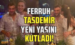 İş dünyasının ünlü ismi Ferruh Taşdemir 32. yaş gününü kutladı!