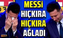 Messi, Barcelona'dan ayrılırken hıçkıra hıçkıra ağladı