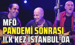 MFÖ 3 yıl sonra İstanbul'da hayranları ile buluşuyor!