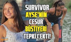 Survivor Ayşe Yüksel'in cesur büstiyerine ilk tepki geldi!