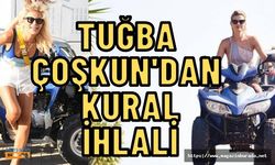 Tuğba Çoşkun ATV kullanırken tüm kuralları ihlal etti