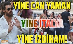 Can Yaman İtalya'da izdihama neden oldu! Bütün İtalyanlar Can Yaman için saatlerce bekledi!