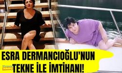 Esra Dermancıoğlu'nun tekne ile imtihanı!