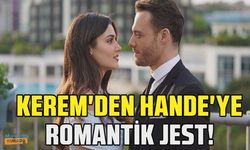 Kerem Bürsin Hande Erçel'e aşkını tazeledi! Bürsin'den romantik jest!