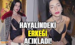 Merve Boluğur hayalindeki erkeği tarif etti!