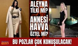 Bu fotoğraflar çok konuşulur! Aleyna Tilki'nin annesi Havva Öztel'den çok özel pozlar...