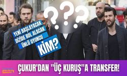 Çukur'dan, "Üç Kuruş"a transfer!