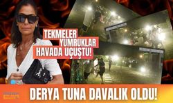 Tekmeler, yumruklar havada uçuştu! Derya Tuna davalık oldu!