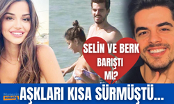 Berk Atan ile Selin Yağcıoğlu çiftinin ayrılığı kısa sürdü